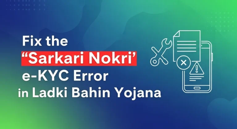 Fix Sarkari Nokri e-KYC Error in Ladki Bahin Yojana